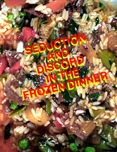 SEDUCTION AND DISCORD IN THE FROZEN DINNER